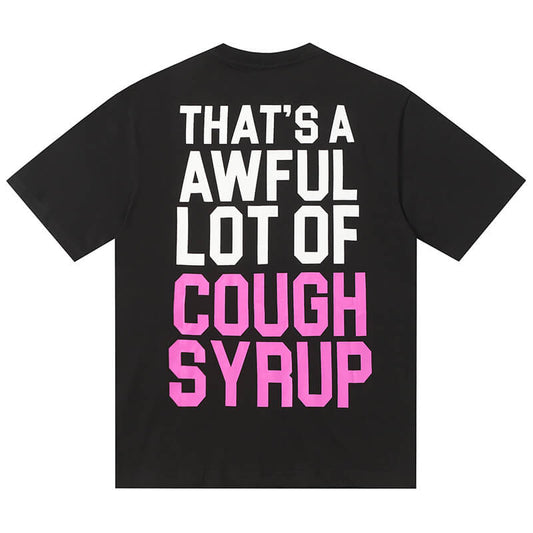 THATS A AWFUL LOT OF COUGH SYRUP Tee