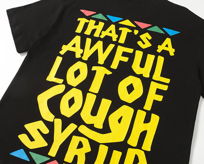 THATS A AWFUL LOT OF COUGH SYRUP Tee